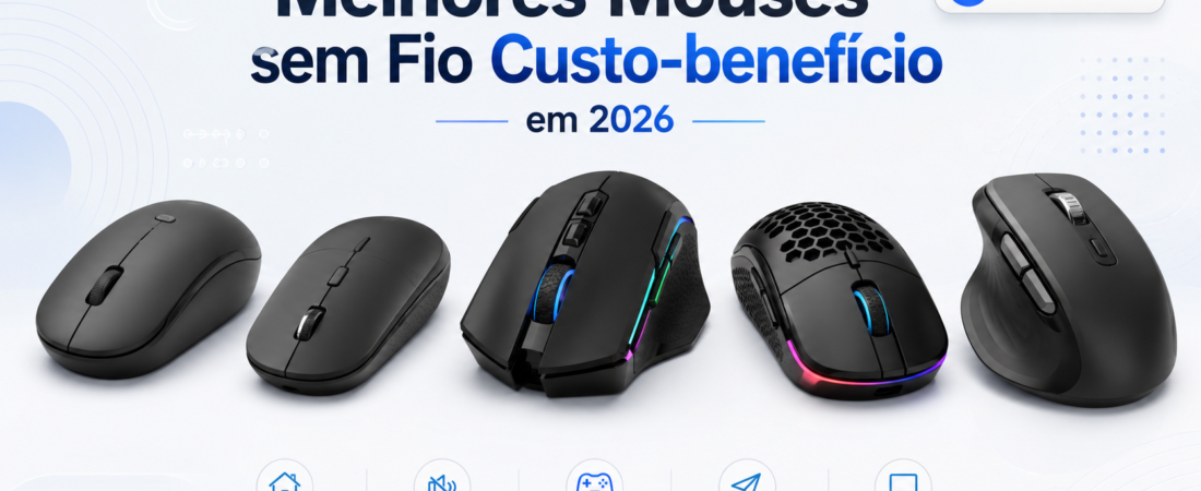 Melhores mouses sem fio custo-benefício em 2026: 5 opções que valem a pena