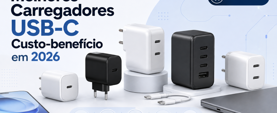 Melhores carregadores USB-C custo-benefício em 2026: 5 opções que valem a pena