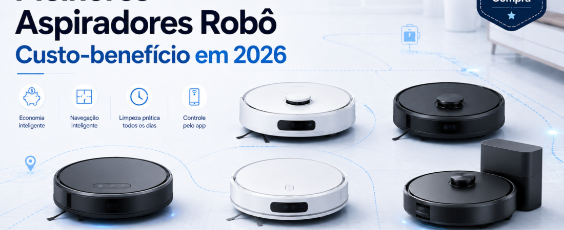 Melhores aspiradores robô custo-benefício em 2026: 5 opções que valem a pena